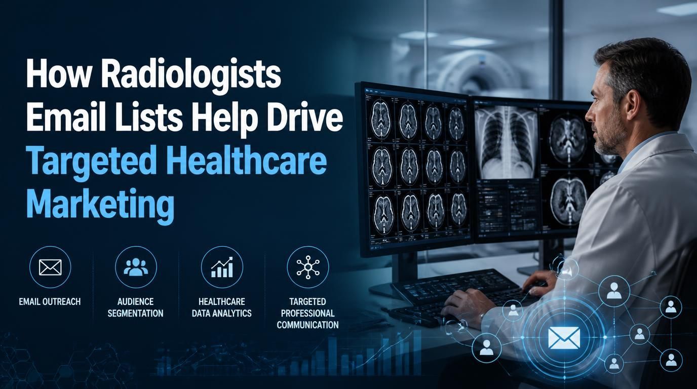 How Radiologists Email Lists Help Drive Targeted Healthcare Marketing