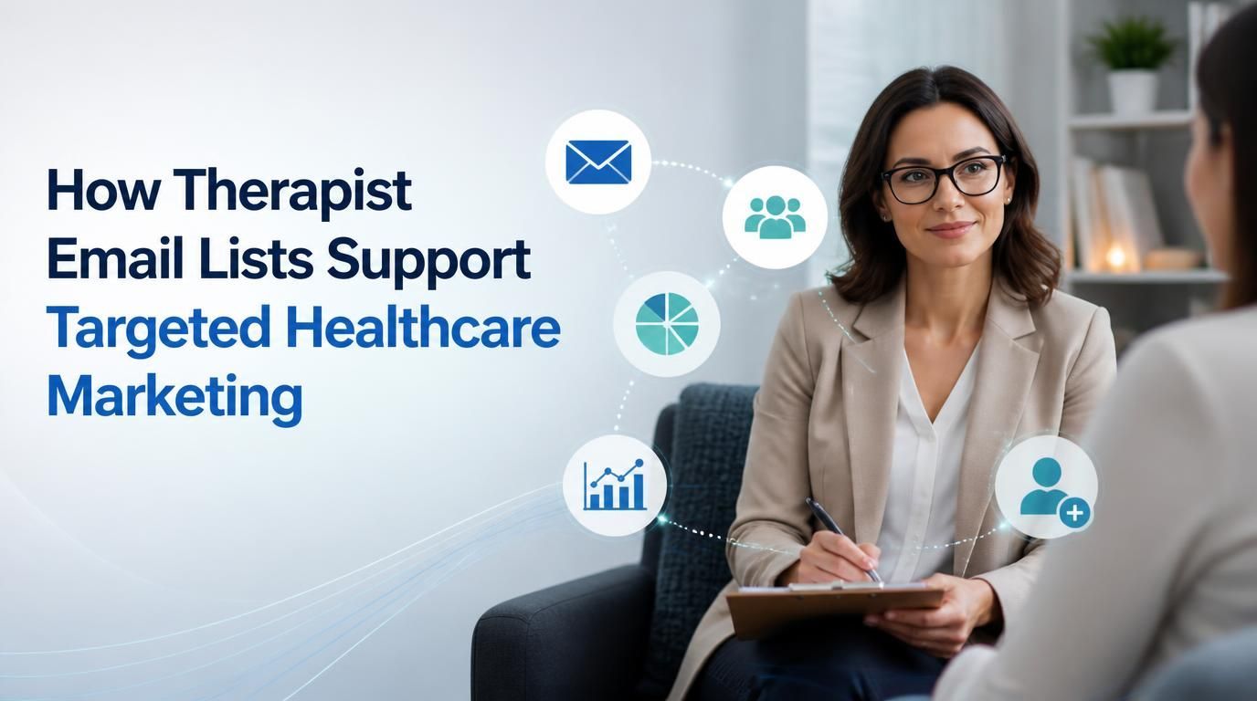 How Therapist Email Lists Support Targeted Healthcare Marketing