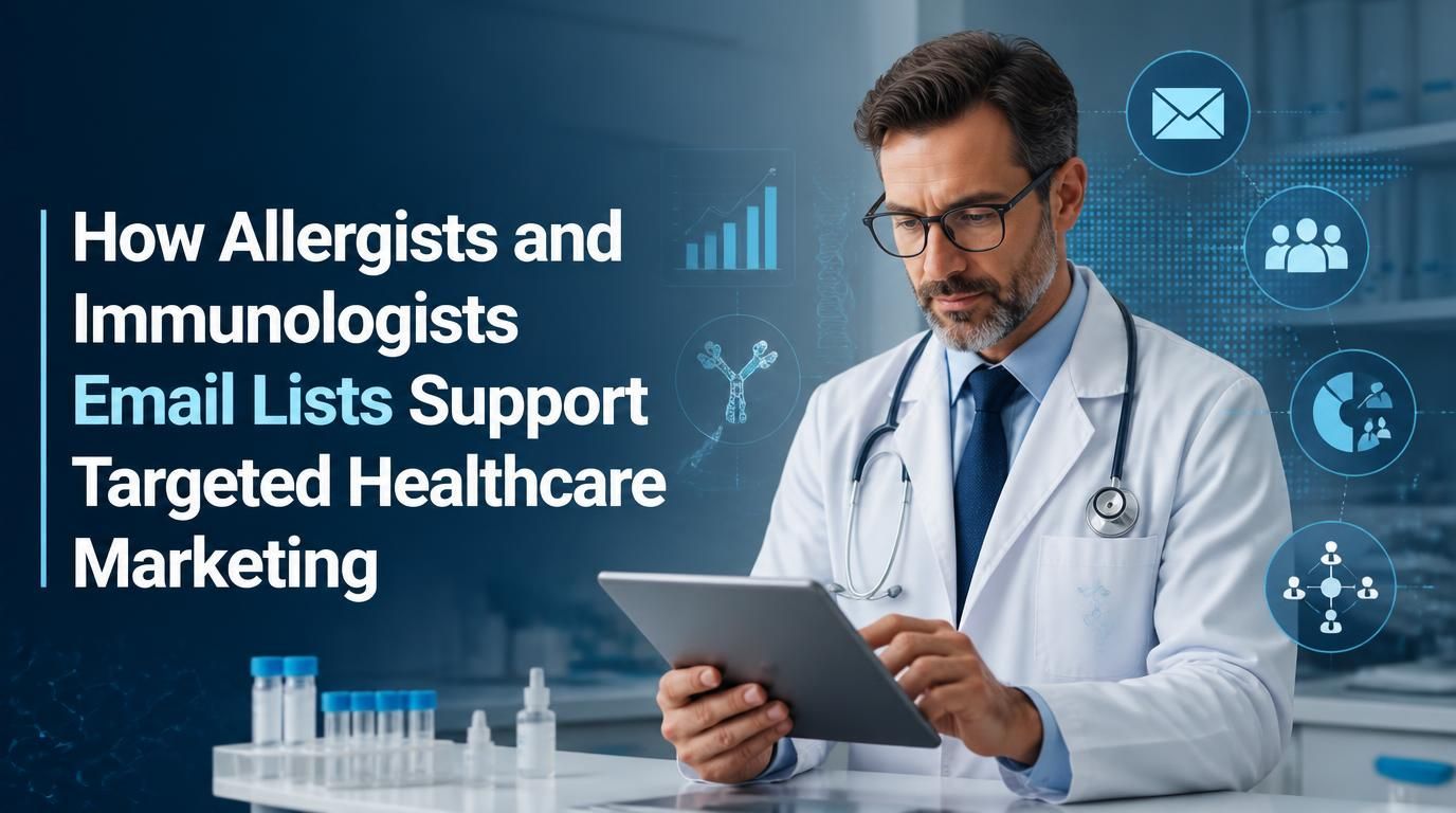 How Allergists and Immunologists Email Lists Support Targeted Healthcare Marketing