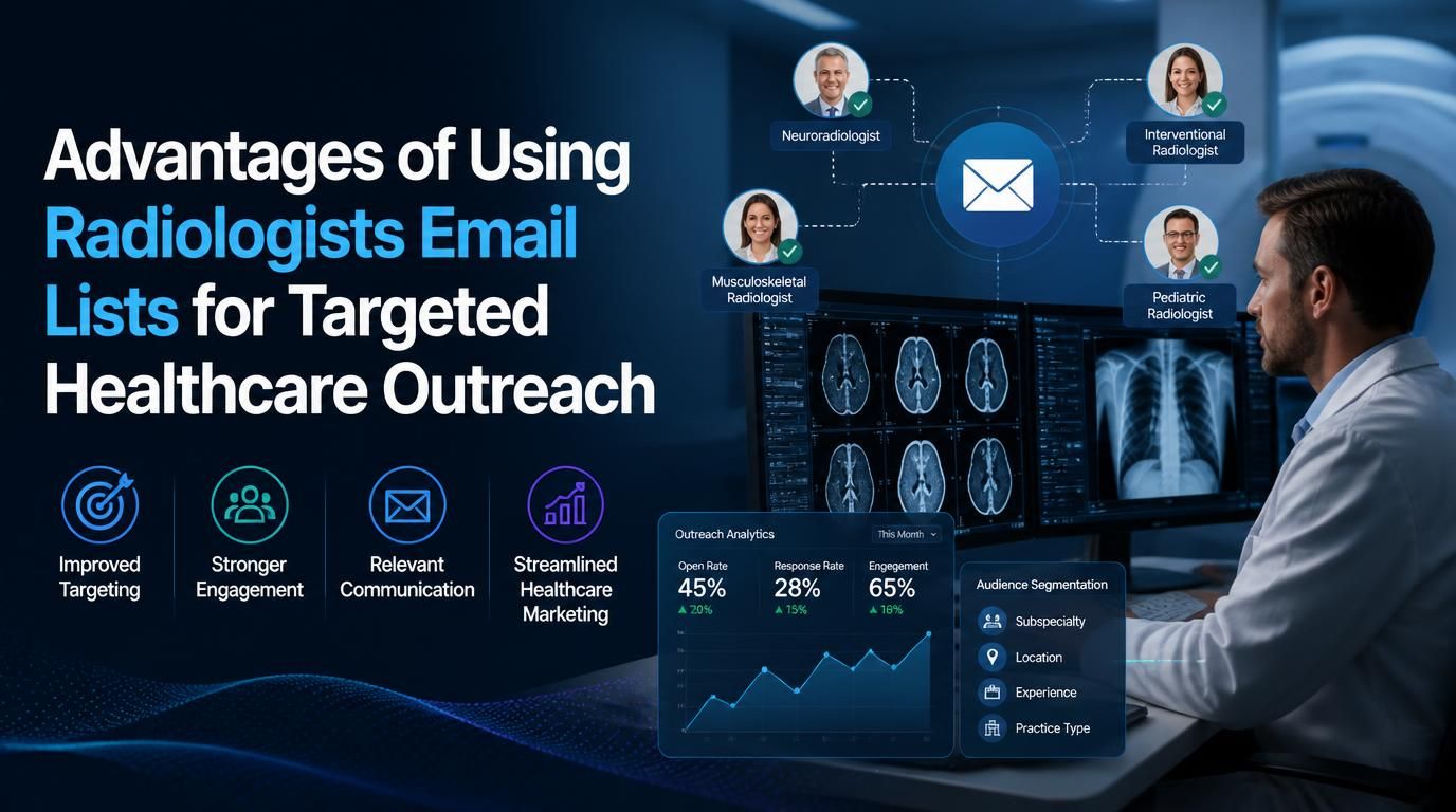 Advantages of Using Radiologists Email Lists for Targeted Healthcare Outreach